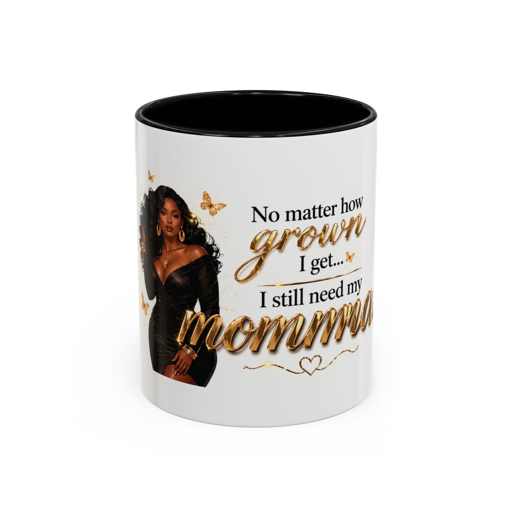 No Matter How Grown I Get… I Still Need My Momma Mug | Luxury Glam Coffee Cup | Gift for Mom