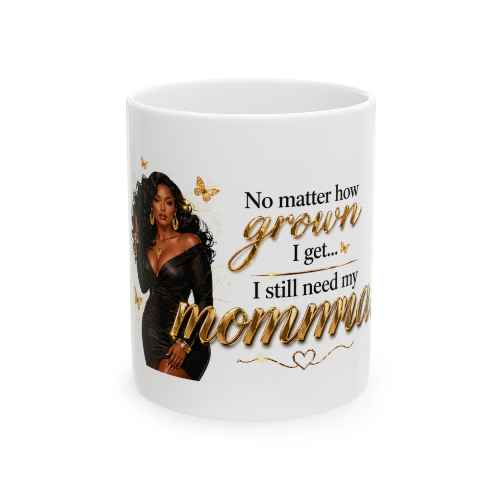 No Matter How Grown I Get I Still Need My Momma Mug | Glam Gold