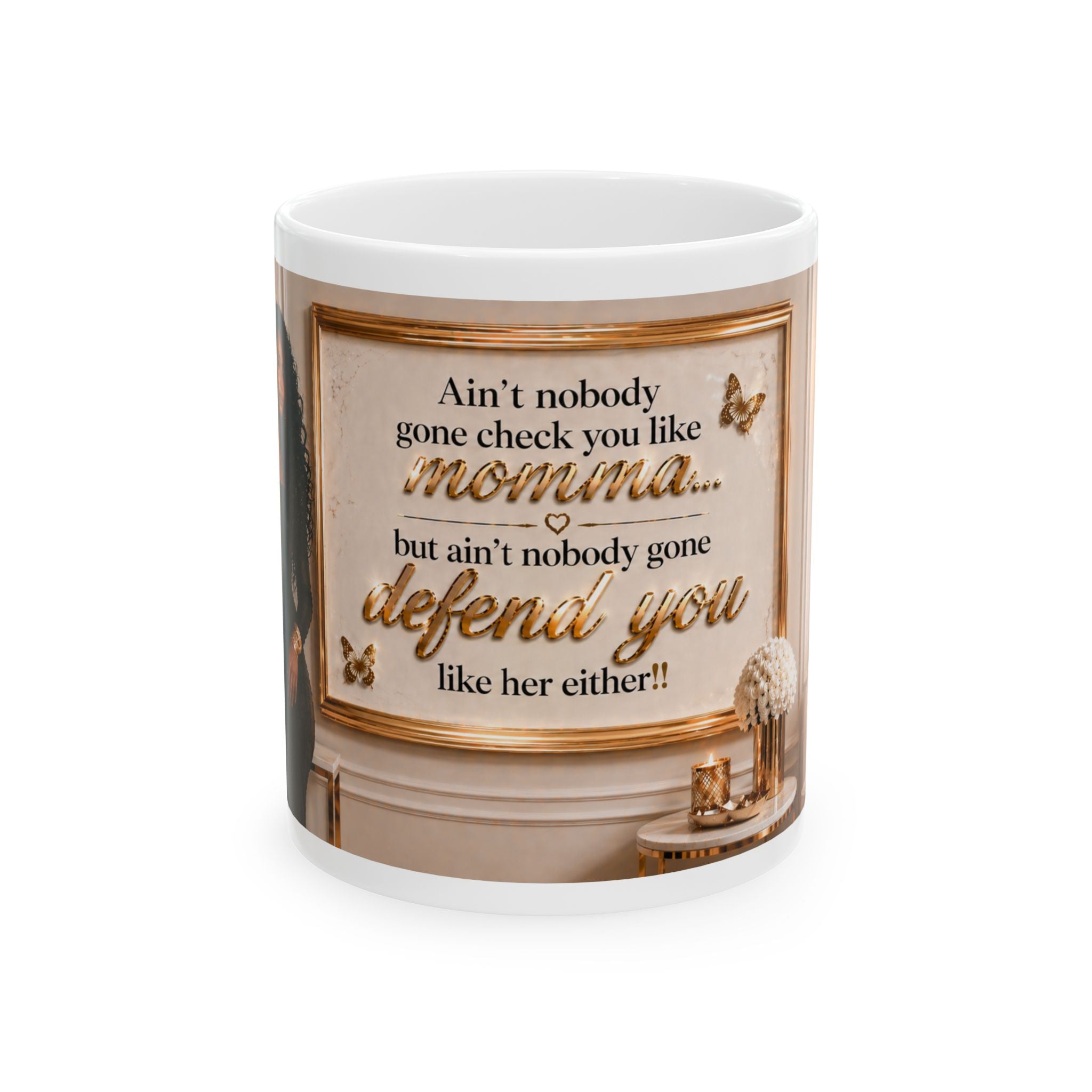 Ain’t Nobody Gonna Check You Like Momma Luxury Statement Mug