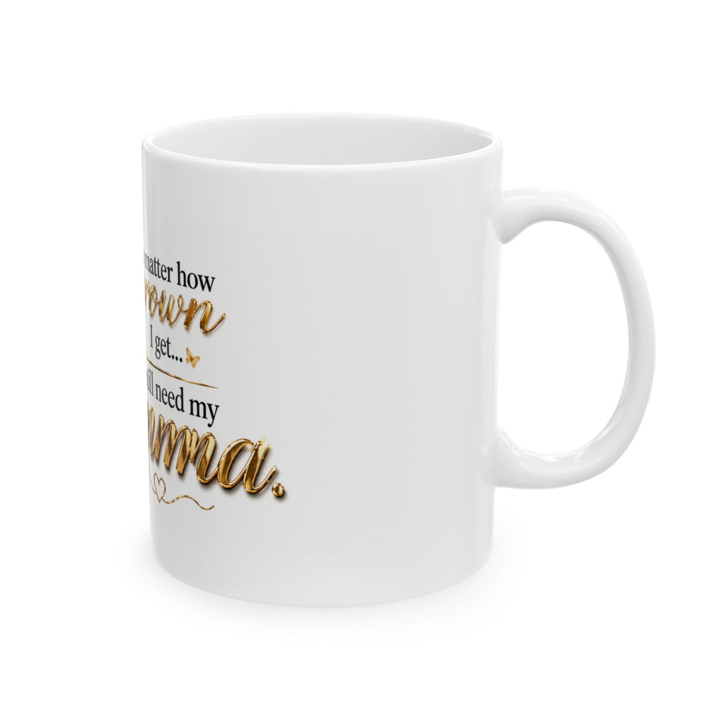 No Matter How Grown I Get I Still Need My Momma Mug | Glam Gold