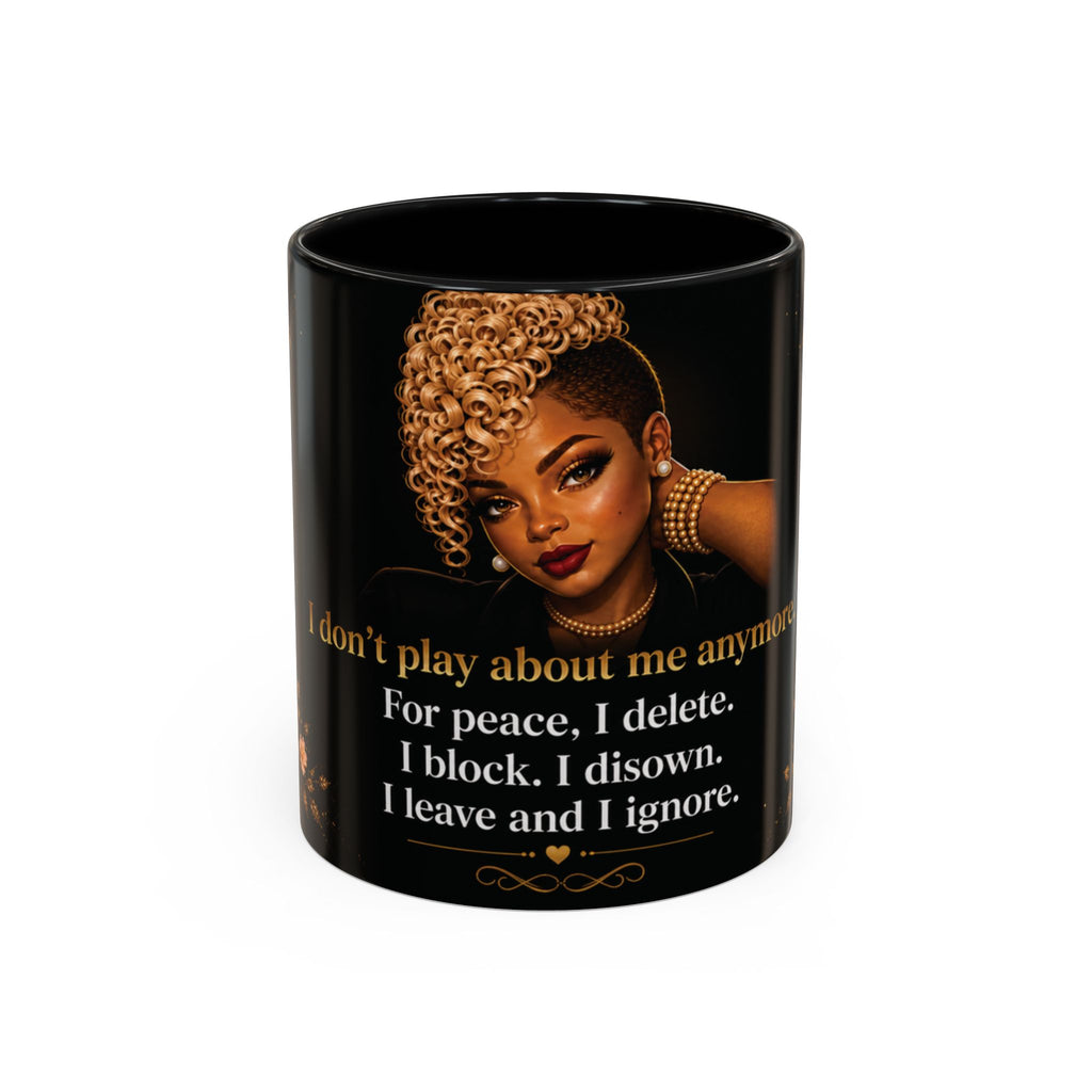 I Don’t Play About Me Mug – Bold Self Love Statement Coffee Mug