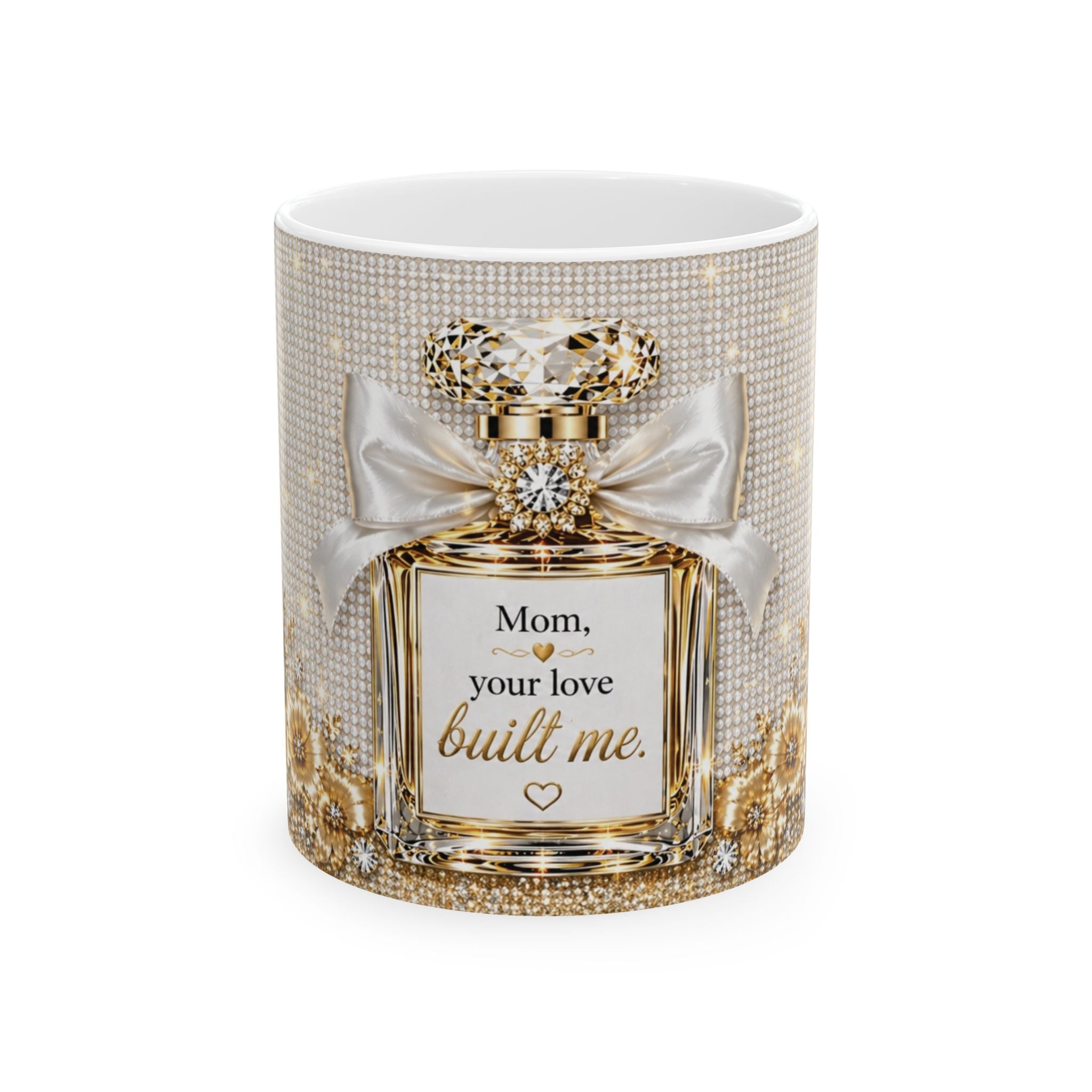 Mom Your Love Built Me Coffee Mug – Gold Luxe Glam